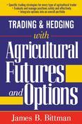 Trading and Hedging with Agricultural Futures and Options