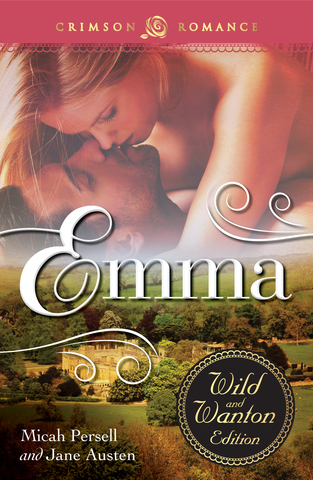 Emma: The Wild and Wanton Edition by Micah Persell and Jane Austen