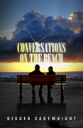 Conversations on the Bench by Digger Cartwright