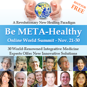 META-Health and Integrative Medicine Online World Summit Nov. 21-30 www.metahealthsummit.com