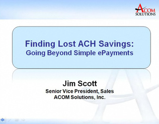 ACOM Explores "Achilles Heel" of ACH Payment in Accounts Payable; Video Shows How Full Realization of ACH Bene…