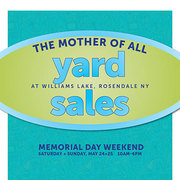 The Mother of All Yard Sales at Williams Lake on May 24th & 25th, Memorial Day Weekend.