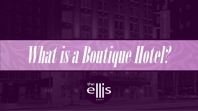 The Ellis Hotel defines what makes a boutique hotel with their slide show.