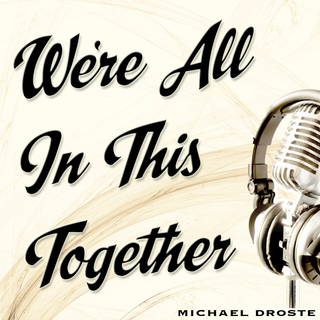 Artist Michael Droste Releases A New Single - We're All In This Together -  A Song That Sends Out A Message Of Hope…