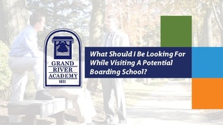Grand River Academy Publishes their Tips for Visiting a Potential Boarding School