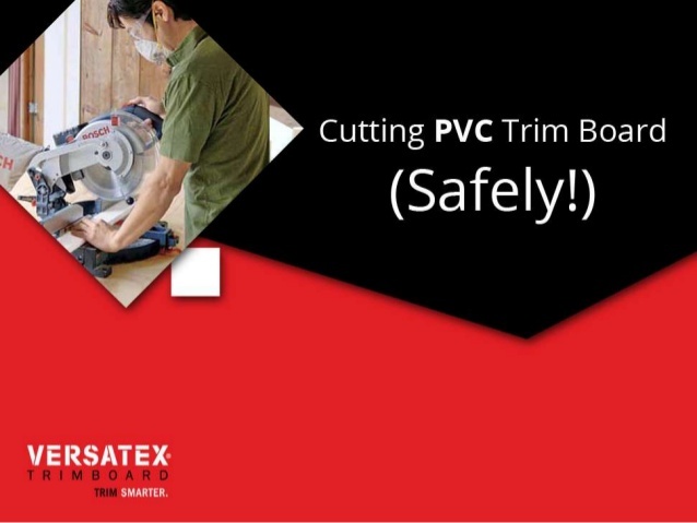 Make safety your top priority when cutting PVC trim with help from the experts at Versatex