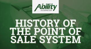 Ability Business Explores the Past, Present & Future of the POS System
