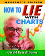 How to Lie with Charts: Investor's Edition by Gerald Everett Jones (LaPuerta Books and Media)