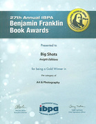 BIG SHOTS:  The Photography of Guy Webster won the gold, 27th Annual IBPA Benjamin Franklin Award.