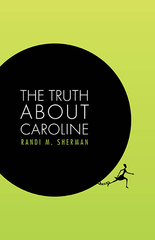 Liar, liar pants on…. Get THE TRUTH ABOUT CAROLINE, Randi M Sherman's newest novel