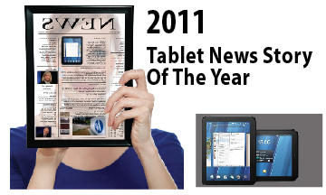 This year's wild, epic tale of the HP TouchPad Tablet is 2011's Tablet News Story Of The Year, according to the site NewTabletsNews.com 