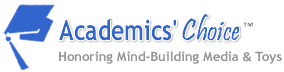 Academics' Choice - New Independent Awards Program Honoring Mind-Building Media and Toys