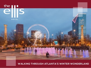 The Ellis Hotel Explores Atlanta's Top Wintertime Attractions