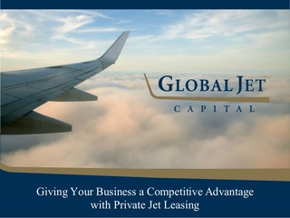 Global Jet Capital Explores the Competitive Advantages of Private Jet Leasing