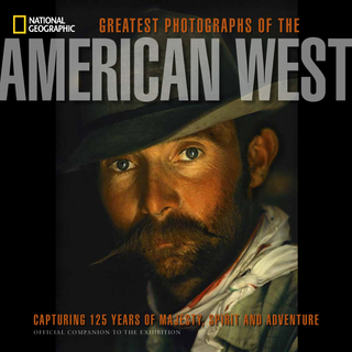 Greatest Photographs of the American West Debut in 10 U.S. Museums with 125 Years of National Geographic Images