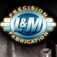 L&M Precision Fabrication