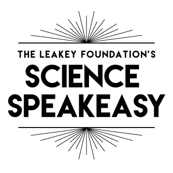 The Leakey Foundation Presents Science Speakeasy