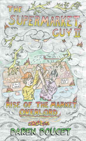 Dog Ear Publishing releases "The Supermarket Guy II: Rise of the Market Overlord" by Daren Doucet. 