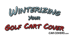 Winterizing your golf cart with a new golf cart cover.