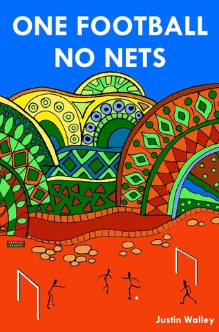 One Football, No Nets by Justin Walley