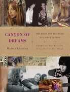 Canyon of Dreams:  The Magic and the Music of Laurel Canyon Book Cover