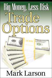 Marketplace Books Releases New Mark Larson Book – Big Money, Less Risk: Trade Options